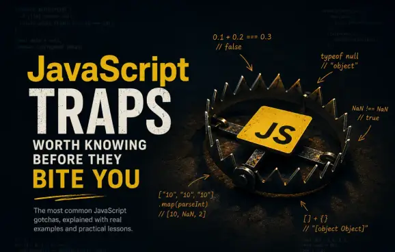 A field-tested tour of the JavaScript traps that bite real codebases — floating-point math, NaN, ==, hoisting, this, references, async/await, and JSON cloning.